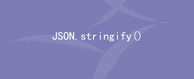 JSON.stringify()